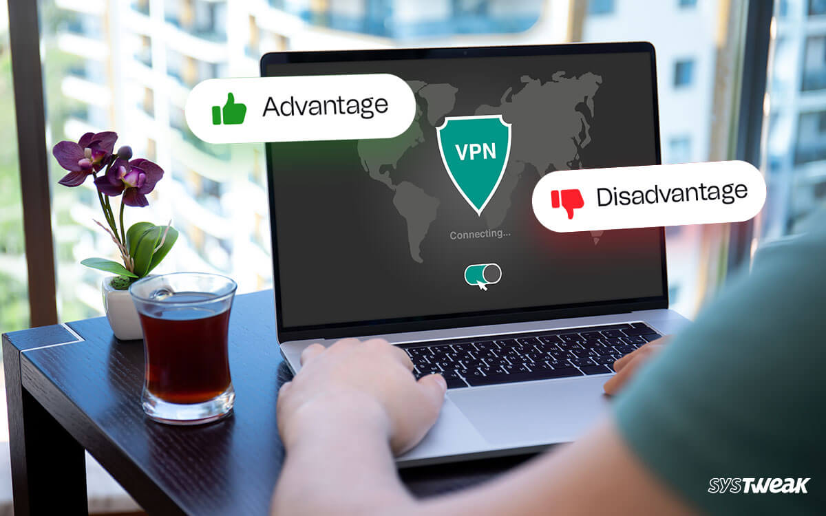 advantage and disadvantage of using VPN