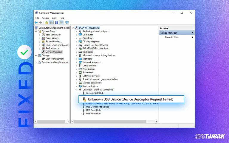 Causes and Fixes - device descriptor request failed (Unknown USB Device) Error in Windows
