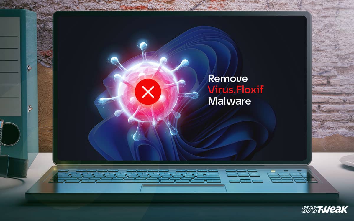 How to Remove Virus.Floxif Malware from Windows PC